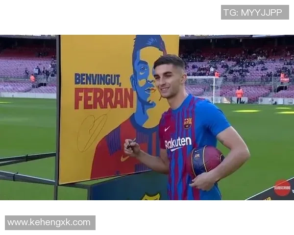 费兰托雷斯在西甲赛季中的表现分析与未来发展潜力探讨 费兰托雷斯在西甲赛季中的表现分析与未来发展潜力探讨